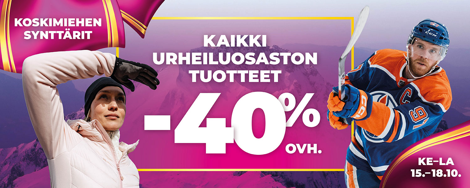 Koskimiehen synttärit – kaikki urheiluosaston tuotteet -40% ovh.